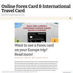 Want to use a Forex card on your Europe trip? Read more!