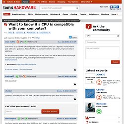 Want to know if a CPU is compatible with your computer? - CPUs - CPUs