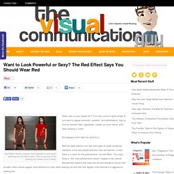 Want to Look Powerful or Sexy? The Red Effect Says You Should Wear Red