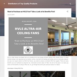 Want to Purchase an HVLS Fan? Take a Look at Its Benefits First!