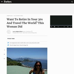 Want To Retire In Your 30s And Travel The World? This Woman Did