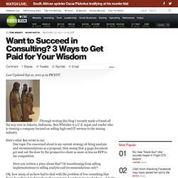 Want to Succeed in Consulting? 3 Ways to Get Paid for Your Wisdom