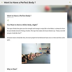 Want to Have a Perfect Body ?