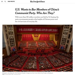 U.S. Wants to Bar Members of China’s Communist Party. Who Are They?