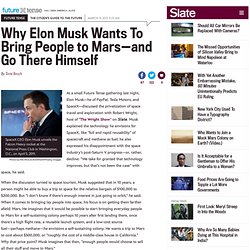 Elon Musk wants SpaceX to help establish a colony on Mars.
