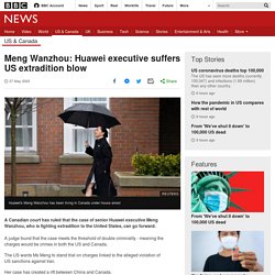 Meng Wanzhou: Huawei executive suffers US extradition blow