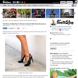 The Story of High Heels- Women's Sexiest Wardrobe Accessory