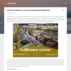 Set up cost-efficient e-commerce warehousing and Efulfilment