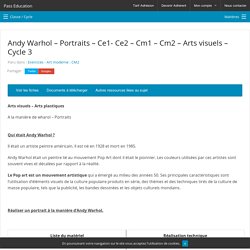 Andy Warhol – Portraits - Ce1- Ce2 – Cm1 – Cm2 – Arts visuels – Cycle 3