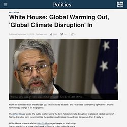 White House: Global Warming Out, 'Global Climate Disruption' In