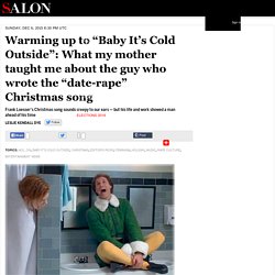 Warming up to “Baby It’s Cold Outside”: What my mother taught me about the guy who wrote the “date-rape” Christmas song