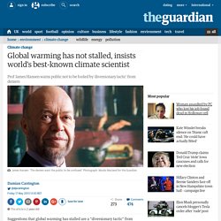 Global warming has not stalled, insists world's best-known climate scientist