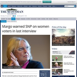 Margo warned SNP on women voters in last interview
