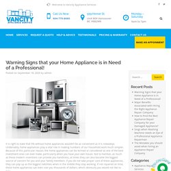 Warning Signs that your Home Appliance is in Need of a Professional!