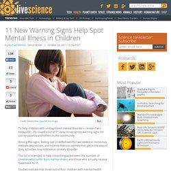 11 New Warning Signs Help Spot Mental Illness in Children