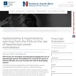 Hysterectomy & myomectomy warning from the FDA on the use of laparoscopic power morcellation