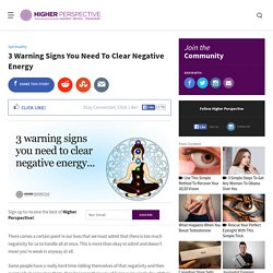 3 Warning Signs You Need To Clear Negative Energy