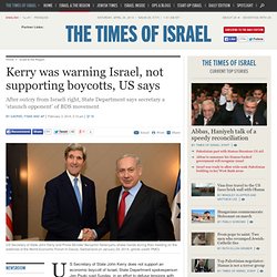 Kerry was warning Israel, not supporting boycotts, US says