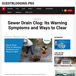 Sewer Drain Clog: Its Warning Symptoms and Ways to Clear