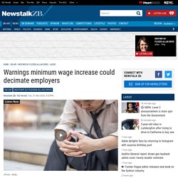 Warnings minimum wage increase could decimate employers