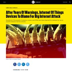After Years Of Warnings, Internet Of Things Devices To Blame For Big Internet Attack