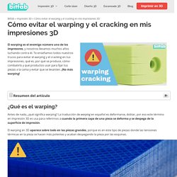 Cómo evitar el warping y el cracking en mis impresiones 3D - Bitfab