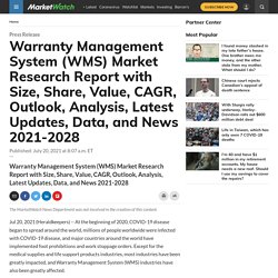 Warranty Management System (WMS) Market Research Report with Size, Share, Value, CAGR, Outlook, Analysis, Latest Updates, Data, and News 2021-2028