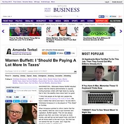 Warren Buffett: I 'Should Be Paying A Lot More In Taxes'