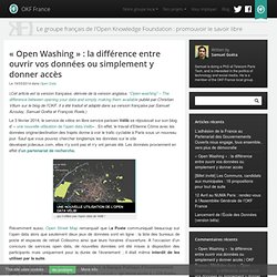 « Open Washing » : la différence entre ouvrir vos données ou simplement y donner accès