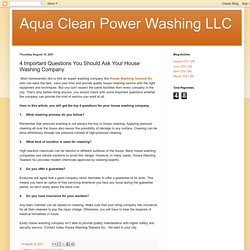 Aqua Clean Power Washing LLC: 4 Important Questions You Should Ask Your House Washing Company