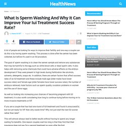 What Is Sperm Washing And Why It Can Improve Your Iui Treatment Success Rate?