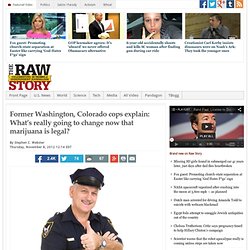 Former Washington, Colorado cops explain: What’s really going to change now that marijuana is legal?