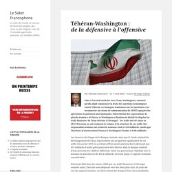 Téhéran-Washington : de la défensive à l’offensive