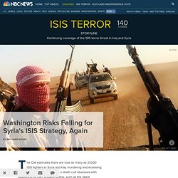 Washington Risks Falling for Syria's ISIS Strategy, Again