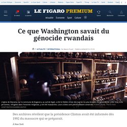 Ce que Washington savait du génocide rwandais