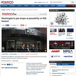 Washington's jaw drops at possibility of AIG lawsuit - Ben White and Anna Palmer