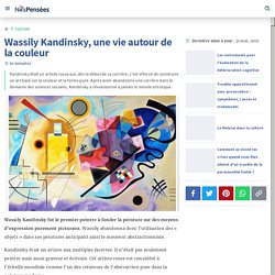 Wassily Kandinsky, une vie autour de la couleur