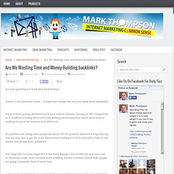 Are We Wasting Time and Money Building backlinks?