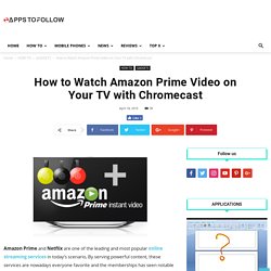 How to Watch Amazon Prime Video on Your TV with Chromecast
