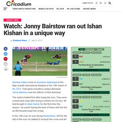 Watch: Jonny Bairstow ran out Ishan Kishan in a unique way