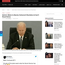 Watch: Biden Is Barely Coherent Mumbles & Can’t Read Notes