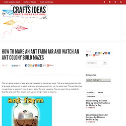 How to Make an Ant Farm Jar and Watch an Ant Colony Build Mazes & Box And Container Crafts & Kids Crafts & Activities