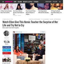 Watch Ellen Give This Heroic Teacher the Surprise of Her Life and Try Not to Cry