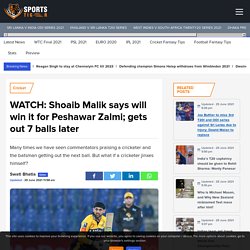WATCH: Shoaib Malik says will win it for Peshawar Zalmi; gets out 7 balls later