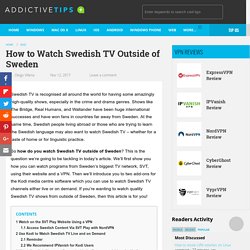 How to Watch Swedish TV Outside of Sweden