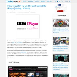 How To Watch TV On The Web With BBC iPlayer [Mainly UK Only]