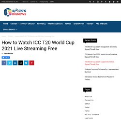 How to Watch ICC T20 World Cup 2021 Live Streaming Free