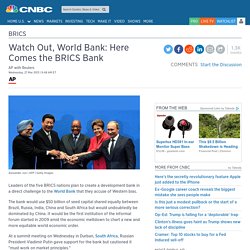 Watch Out, World Bank: Here Comes the BRICS Bank