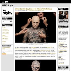 Style – Watch Zombie Boy Erase His Tattoos With Makeup