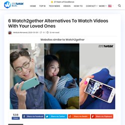 6 Watch2gether Alternatives To Watch Videos With Your Loved Ones
